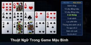 Nắm chắc thuật ngữ trong game Mậu Binh rất quan trọng với người chơi